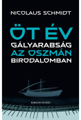 Öt év gályarabság az Oszmán Birodalomban