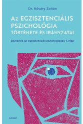Az egzisztenciális pszichológia története és irányzatai - Bevezetés az egzisztenciális pszichológiába I.