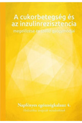 A cukorbetegség és az inzulinrezisztencia megelőzése és szelíd gyógymódjai - Napfényes egészségkalauz 4. - Holisztikus terápiák