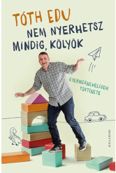 Nem nyerhetsz mindig, kölyök - Gyermeknevelésem története