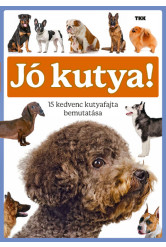 Jó kutya! - 15 kedvenc kutyafajta bemutatása