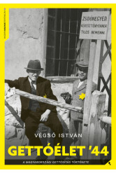 Gettóélet '44 - A magyarországi gettósítás története - Modern magyar történelem