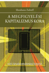 A megfigyelési kapitalizmus kora - Osiris Társadalomtudományi Könyvtár