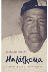 Halálkoma - Altman Sándor történetei