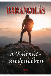 Barangolás a Kárpát-medencében