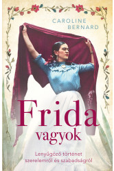 Frida vagyok - Lenyűgöző történet szerelemről és szabadságról
