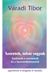 Szeretek, tehát vagyok - Tanítások a szeretetről és a Szeretethimnuszról
