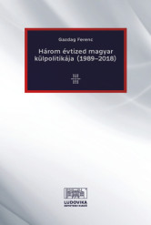 Három évtized magyar külpolitikája (1989–2018)