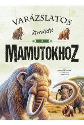 Varázslatos útmutató a mamutokhoz - Varázslatos útmutató...