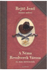 A néma revolverek városa és más történetek