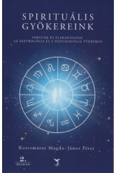 Spirituális gyökereink - Sorsunk és elakadásaink az asztrológia és a pszichológia tükrében (2. kiadás)