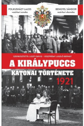 A királypuccs katonai története 1921 - Károly király Horthy Miklós ellen