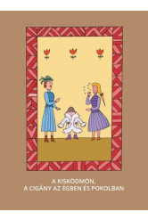 A kis ködmön, A cigány az égben és pokolban - Magyar népmesék