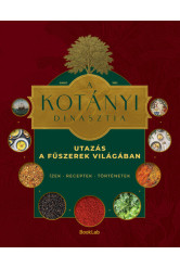 A Kotányi dinasztia - Utazás a fűszerek világában - Ízek, receptek, történetek