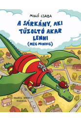 A sárkány, aki tűzoltó akar lenni (még mindig)