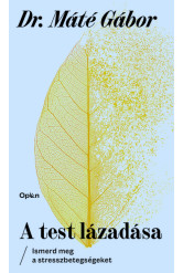 A test lázadása - Ismerd meg a stresszbetegségeket (új kiadás).