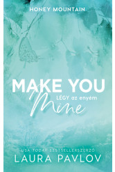 Make You Mine - Légy az enyém (éldekorált)