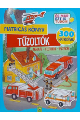 Matricás könyv: Tűzoltók - Tanulás - Fejtörők - Matricák - 300 matricával - És már ezt is tudom
