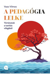 A pedagógia lelke - Történetek a tanítás világából