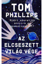 Az elcseszett világ vége - Miért szeretjük annyira az apokalipszist?