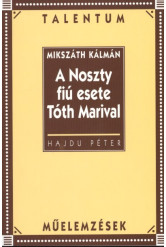 A NOSZTY FIÚ ESETE TÓTH MARIVAL /MŰELEMZÉSEK
