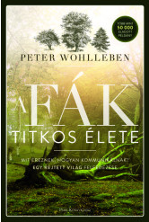 A fák titkos élete - Mit éreznek, hogyan kommunikálnak? Egy rejtett világ felfedezése (új kiadás)