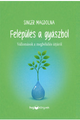 Felépülés a gyászból - Vallomások a megbékélés útjáról